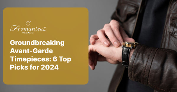 Groundbreaking Avant-Garde Timepieces: 6 Top Picks for 2024